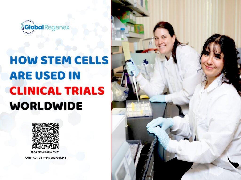 How Stem Cells Are Used in Clinical Trials Worldwide